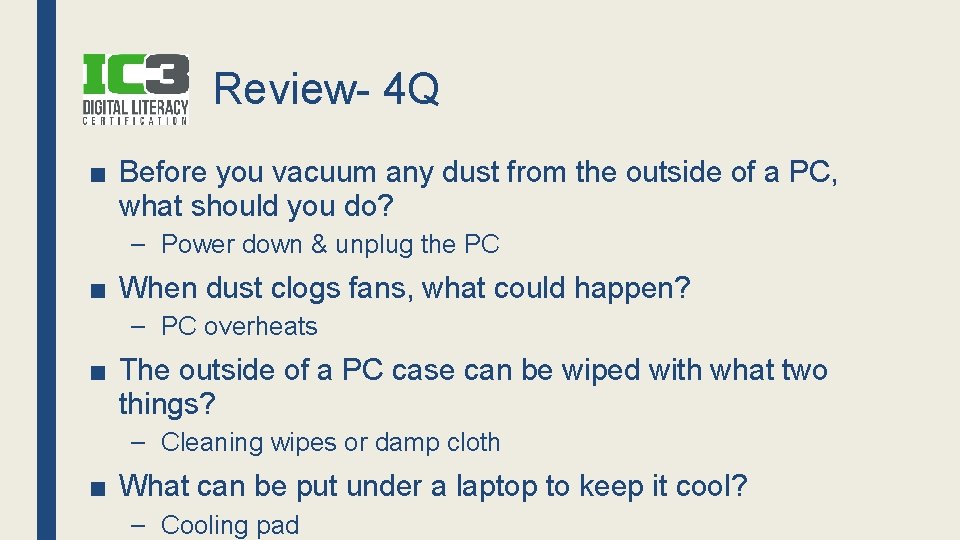 Review- 4 Q ■ Before you vacuum any dust from the outside of a