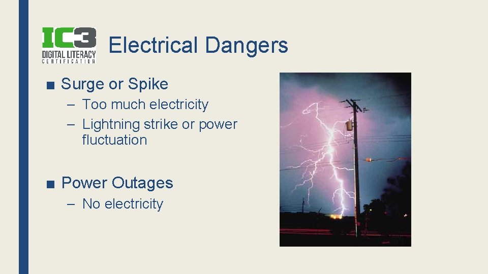 Electrical Dangers ■ Surge or Spike – Too much electricity – Lightning strike or