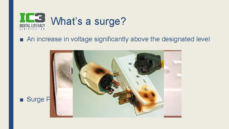 What’s a surge? ■ An increase in voltage significantly above the designated level ■