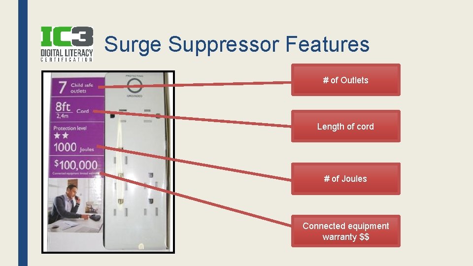 Surge Suppressor Features # of Outlets Length of cord # of Joules Connected equipment
