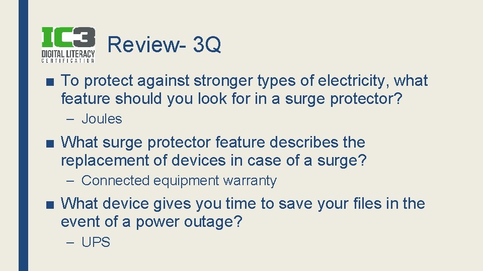 Review- 3 Q ■ To protect against stronger types of electricity, what feature should