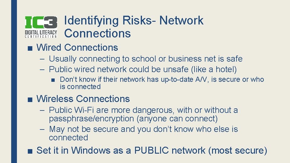 Identifying Risks- Network Connections ■ Wired Connections – Usually connecting to school or business