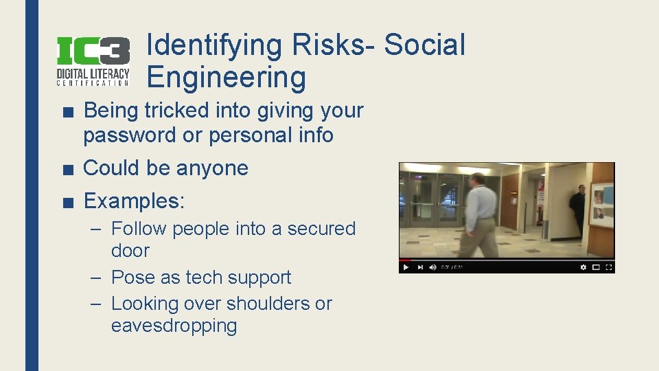 Identifying Risks- Social Engineering ■ Being tricked into giving your password or personal info