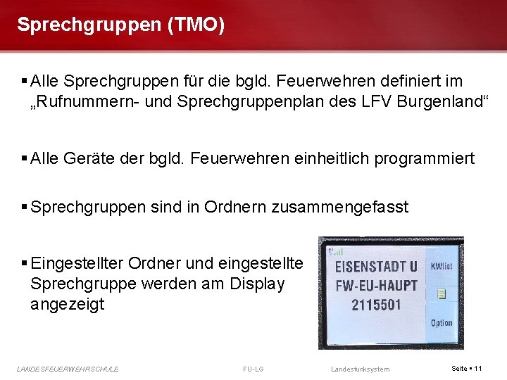 Sprechgruppen (TMO) Alle Sprechgruppen für die bgld. Feuerwehren definiert im „Rufnummern- und Sprechgruppenplan des