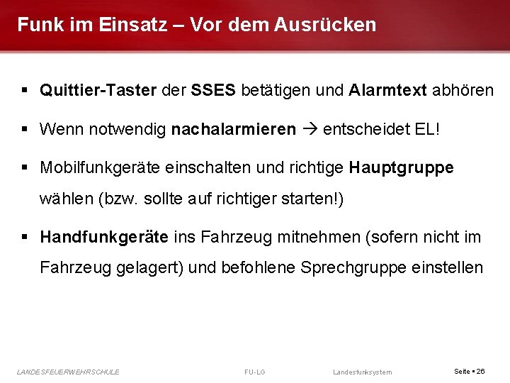 Funk im Einsatz – Vor dem Ausrücken Quittier-Taster der SSES betätigen und Alarmtext abhören