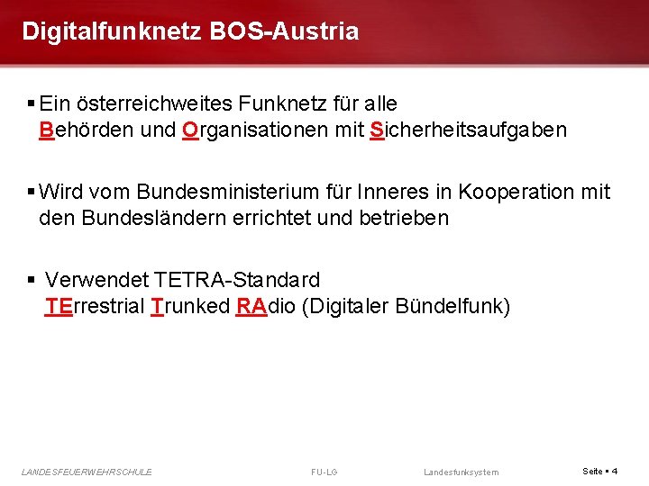 Digitalfunknetz BOS-Austria Ein österreichweites Funknetz für alle Behörden und Organisationen mit Sicherheitsaufgaben Wird vom