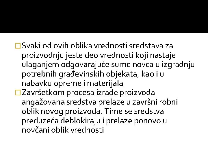 �Svaki od ovih oblika vrednosti sredstava za proizvodnju jeste deo vrednosti koji nastaje ulaganjem