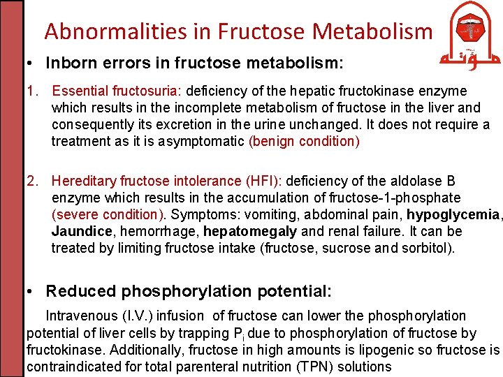 Abnormalities in Fructose Metabolism • Inborn errors in fructose metabolism: 1. Essential fructosuria: deficiency