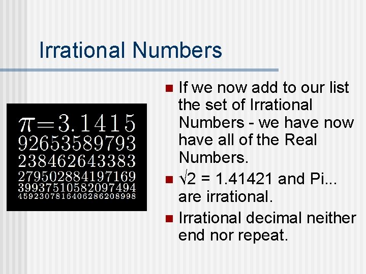 Irrational Numbers If we now add to our list the set of Irrational Numbers