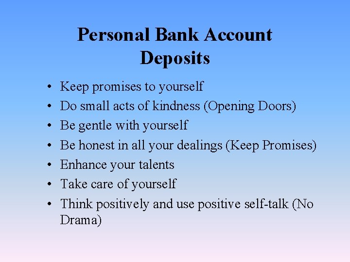 Personal Bank Account Deposits • • Keep promises to yourself Do small acts of