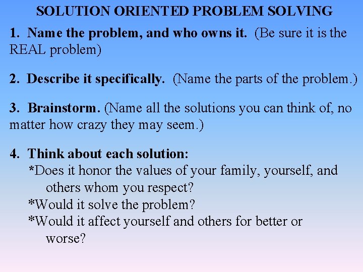 SOLUTION ORIENTED PROBLEM SOLVING 1. Name the problem, and who owns it. (Be sure