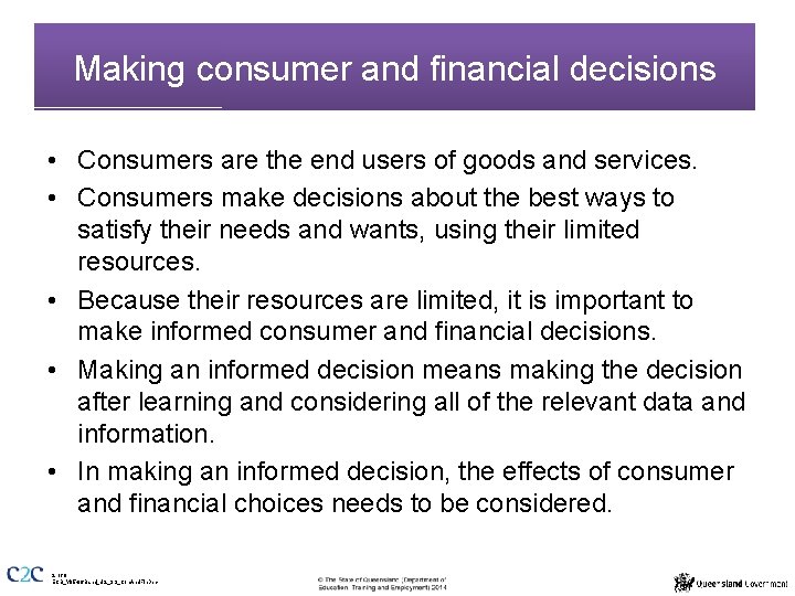 Making consumer and financial decisions • Consumers are the end users of goods and