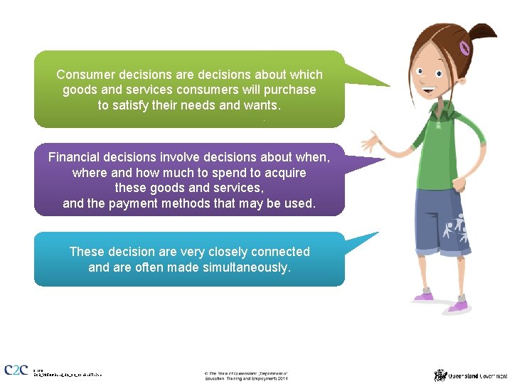 Consumer decisions are decisions about which goods and services consumers will purchase to satisfy