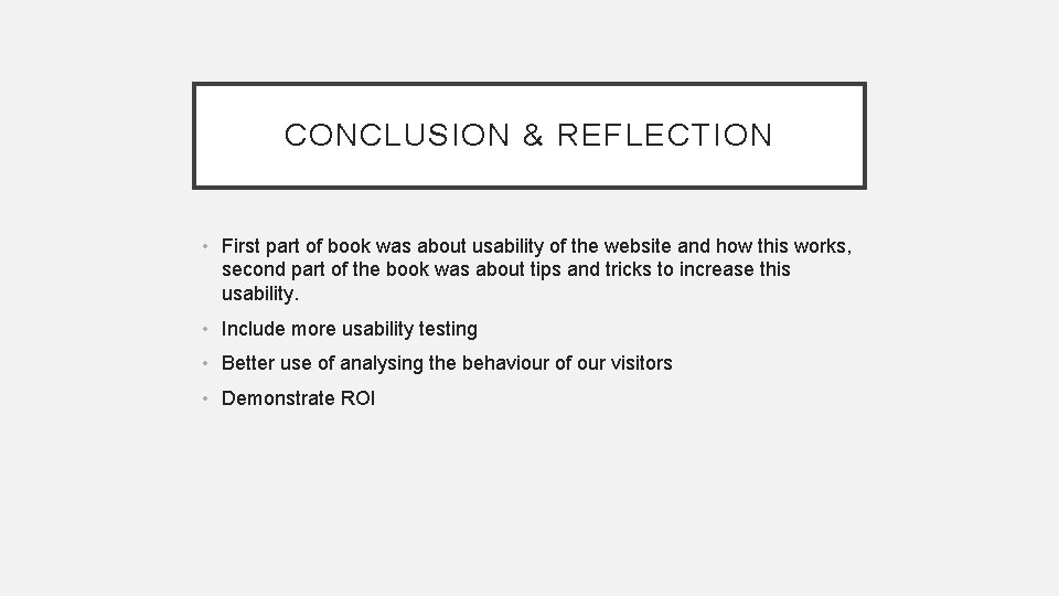 CONCLUSION & REFLECTION • First part of book was about usability of the website