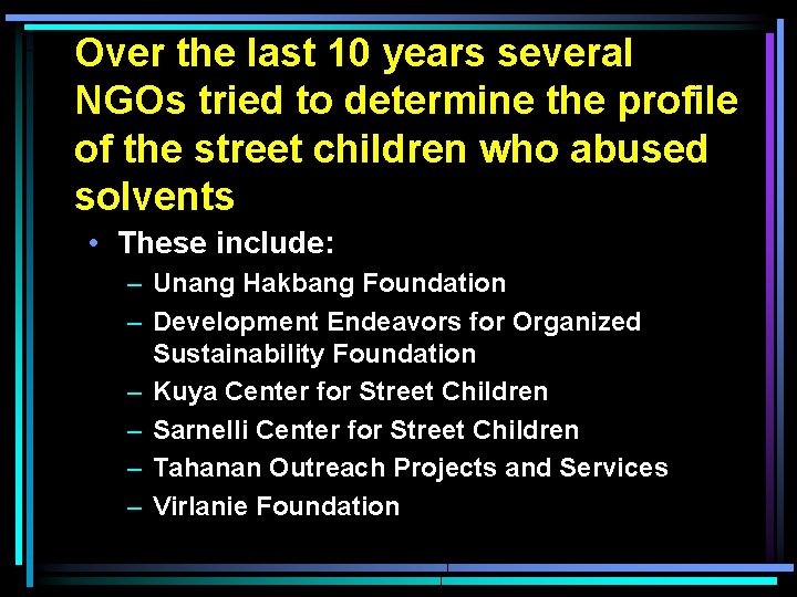 Over the last 10 years several NGOs tried to determine the profile of the