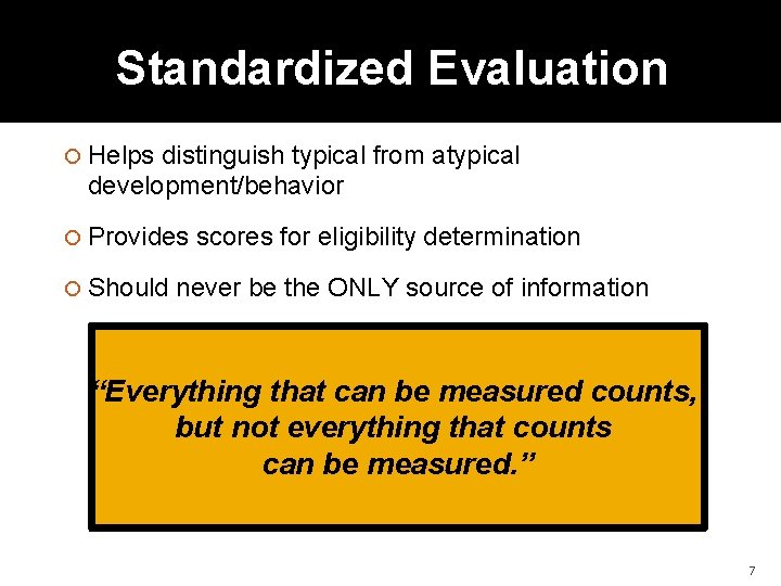 Standardized Evaluation Helps distinguish typical from atypical development/behavior Provides Should scores for eligibility determination