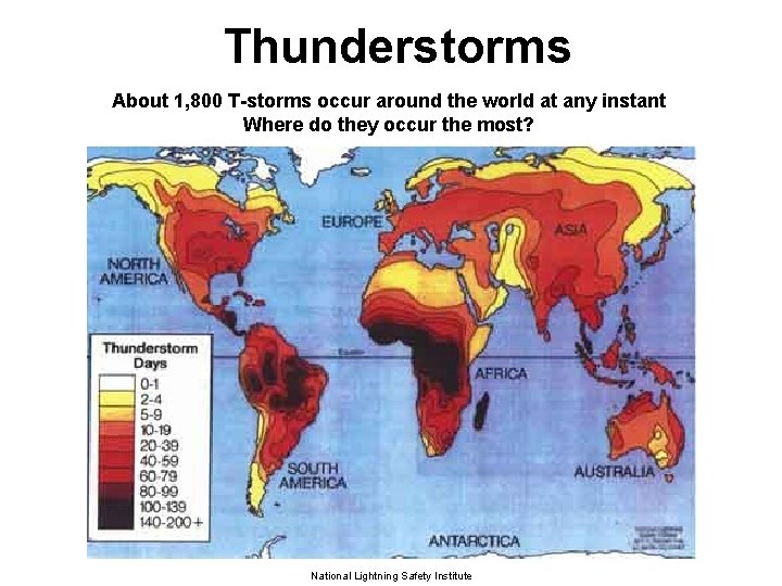 Thunderstorms About 1, 800 T-storms occur around the world at any instant Where do