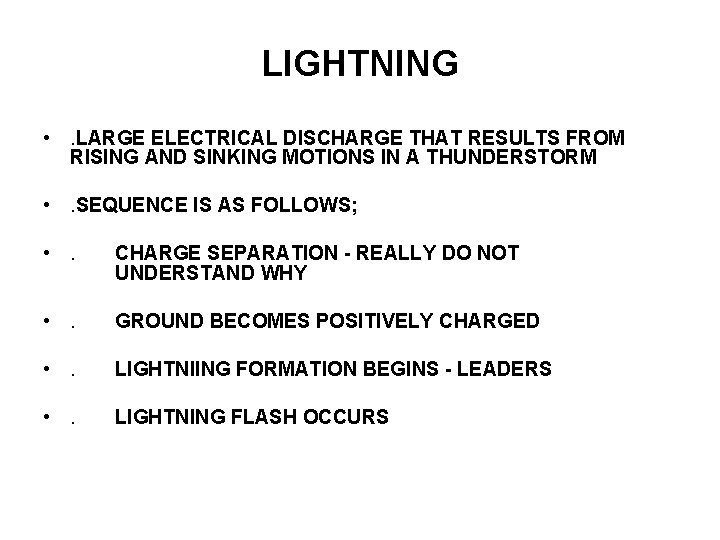 LIGHTNING • . LARGE ELECTRICAL DISCHARGE THAT RESULTS FROM RISING AND SINKING MOTIONS IN