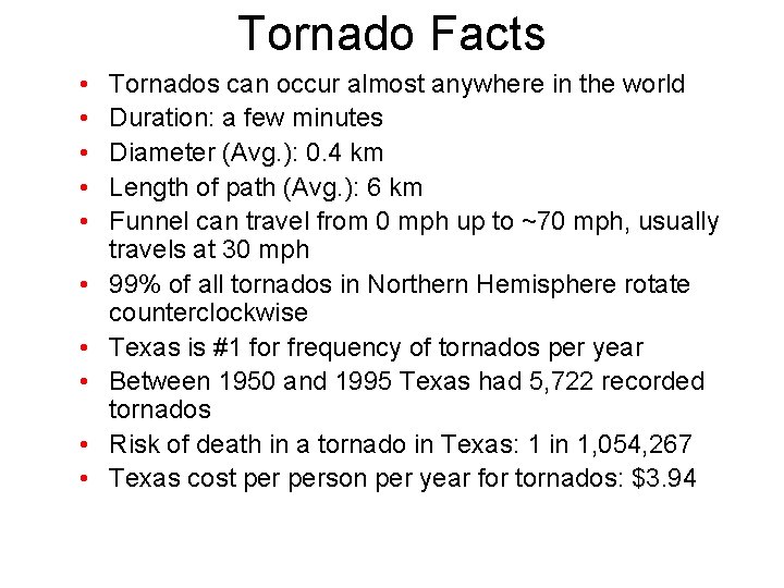 Tornado Facts • • • Tornados can occur almost anywhere in the world Duration: