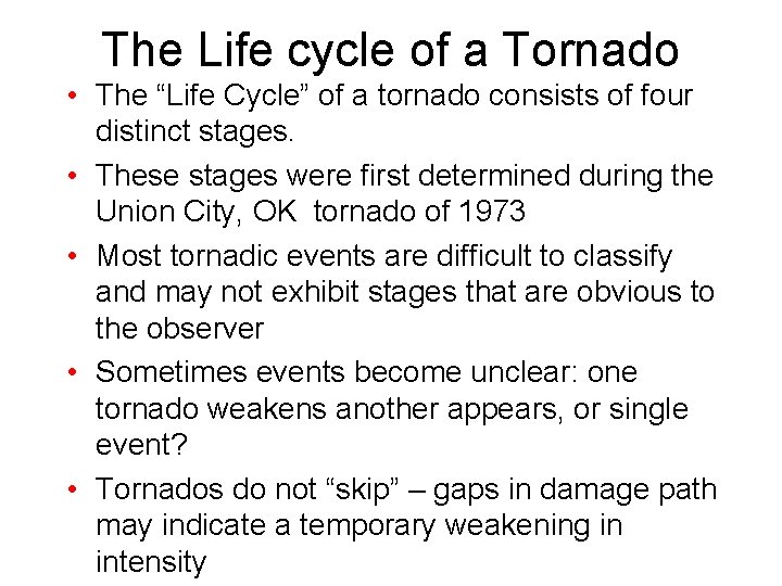 The Life cycle of a Tornado • The “Life Cycle” of a tornado consists