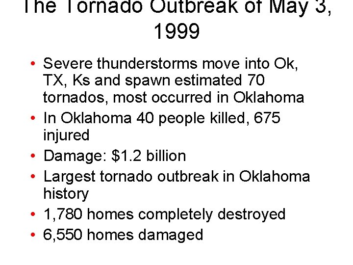 The Tornado Outbreak of May 3, 1999 • Severe thunderstorms move into Ok, TX,