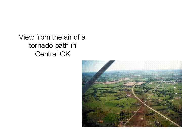 View from the air of a tornado path in Central OK 