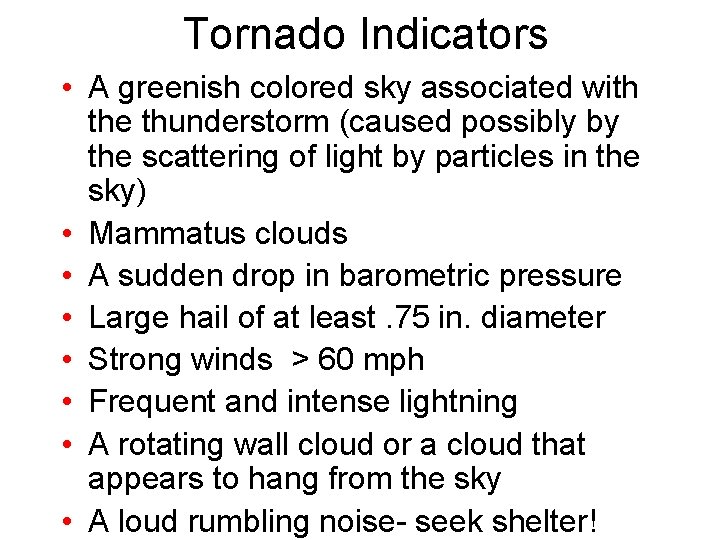 Tornado Indicators • A greenish colored sky associated with the thunderstorm (caused possibly by