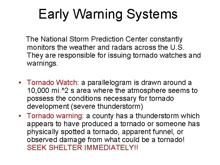 Early Warning Systems The National Storm Prediction Center constantly monitors the weather and radars