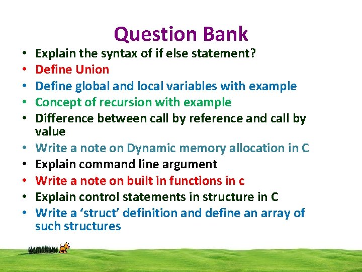  • • • Question Bank Explain the syntax of if else statement? Define