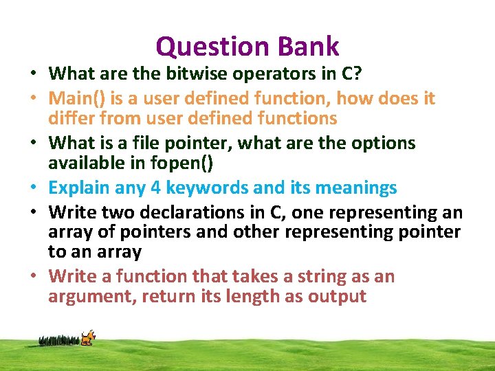 Question Bank • What are the bitwise operators in C? • Main() is a