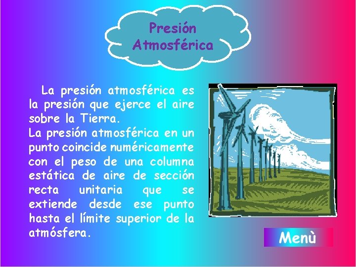 Presión Atmosférica La presión atmosférica es la presión que ejerce el aire sobre la