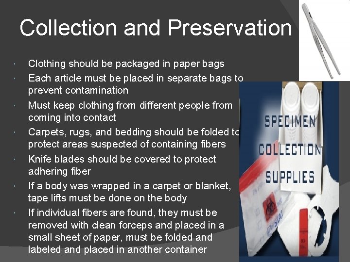Collection and Preservation Clothing should be packaged in paper bags Each article must be
