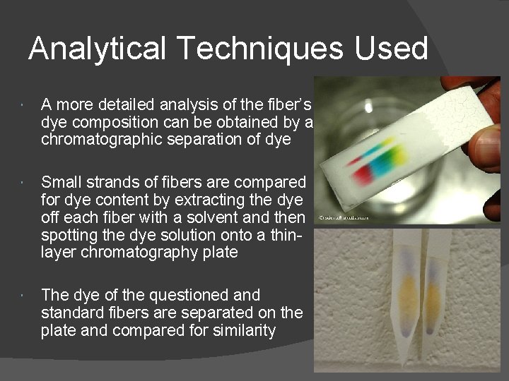 Analytical Techniques Used A more detailed analysis of the fiber’s dye composition can be