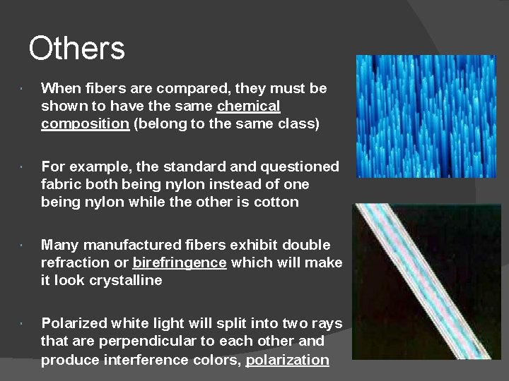 Others When fibers are compared, they must be shown to have the same chemical