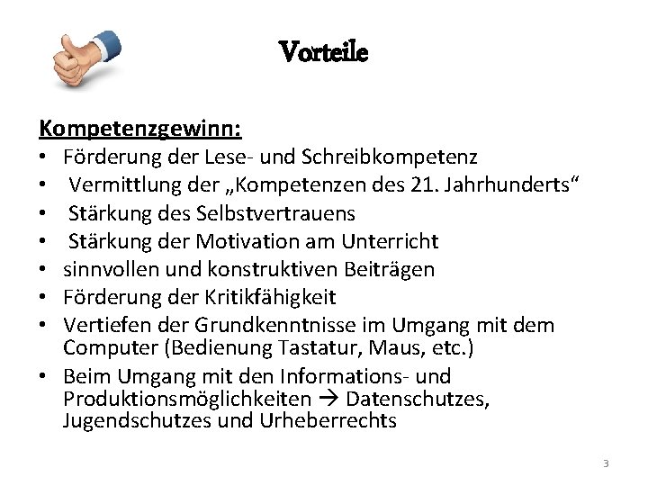 Vorteile Kompetenzgewinn: Förderung der Lese- und Schreibkompetenz Vermittlung der „Kompetenzen des 21. Jahrhunderts“ Stärkung