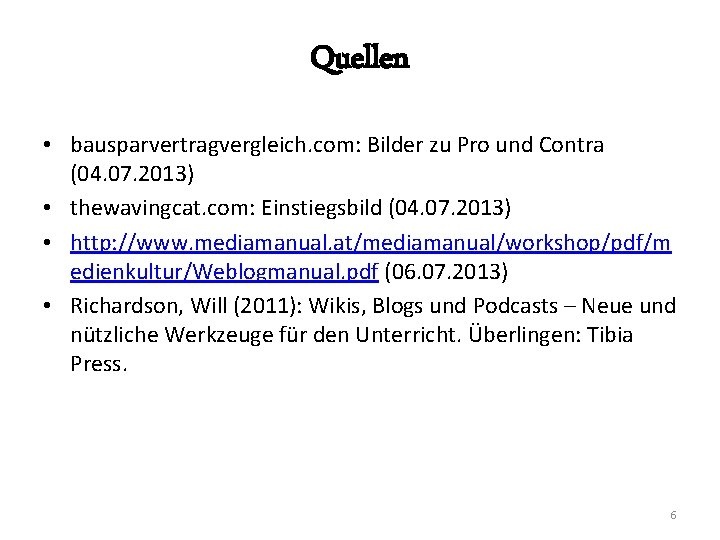 Quellen • bausparvertragvergleich. com: Bilder zu Pro und Contra (04. 07. 2013) • thewavingcat.