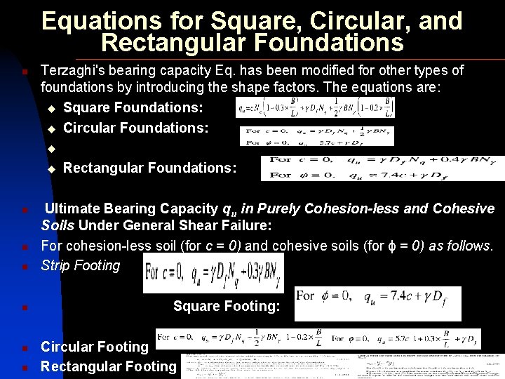 Equations for Square, Circular, and Rectangular Foundations n Terzaghi's bearing capacity Eq. has been