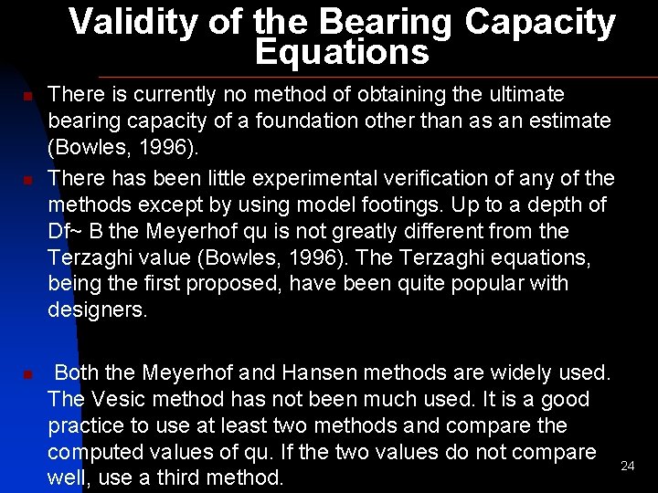 Validity of the Bearing Capacity Equations n n n There is currently no method