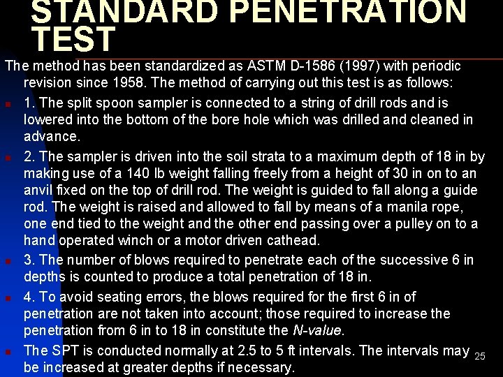 STANDARD PENETRATION TEST The method has been standardized as ASTM D-1586 (1997) with periodic