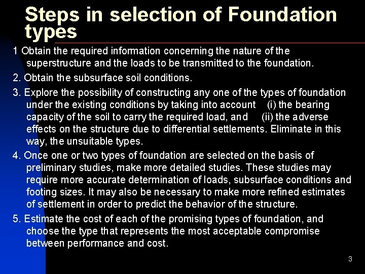 Steps in selection of Foundation types 1 Obtain the required information concerning the nature