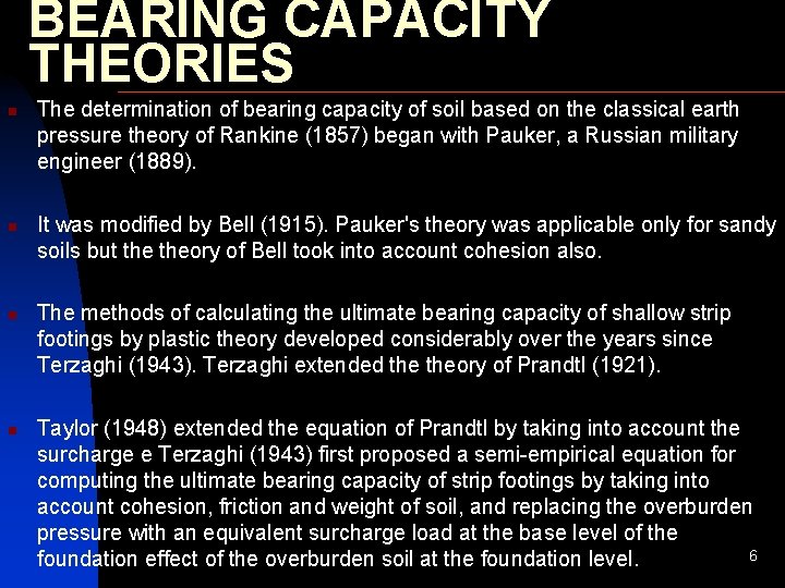 BEARING CAPACITY THEORIES n n The determination of bearing capacity of soil based on