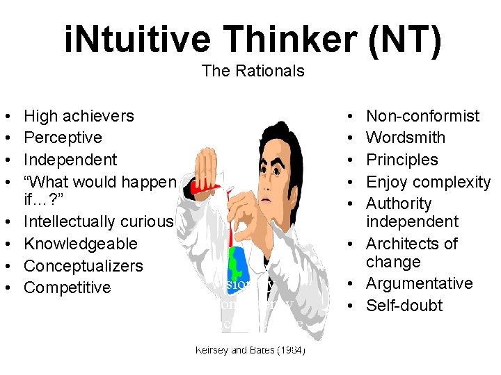 i. Ntuitive Thinker (NT) The Rationals • • High achievers • Perceptive • Independent
