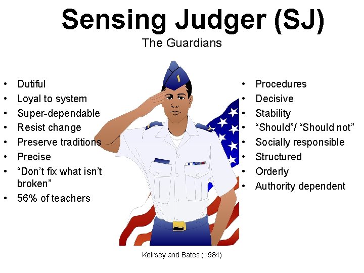 Sensing Judger (SJ) The Guardians • • • • Dutiful Loyal to system Super-dependable
