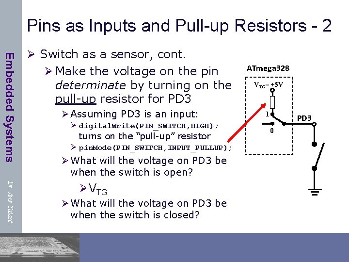 Pins as Inputs and Pull-up Resistors - 2 Embedded Systems Ø Switch as a