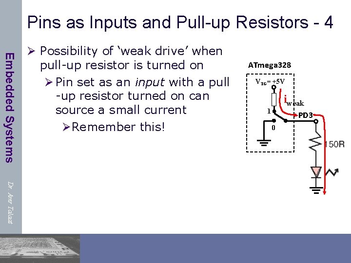 Pins as Inputs and Pull-up Resistors - 4 Embedded Systems Ø Possibility of ‘weak
