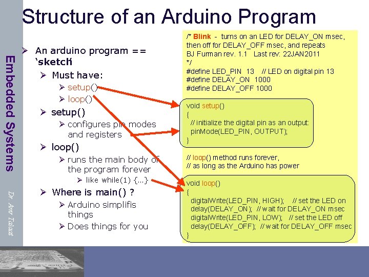 Structure of an Arduino Program Embedded Systems Ø An arduino program == ‘sketch’ Ø