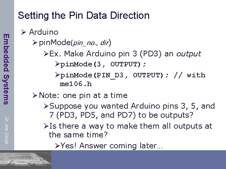 Setting the Pin Data Direction Embedded Systems Ø Arduino Ø pin. Mode(pin_no. , dir)