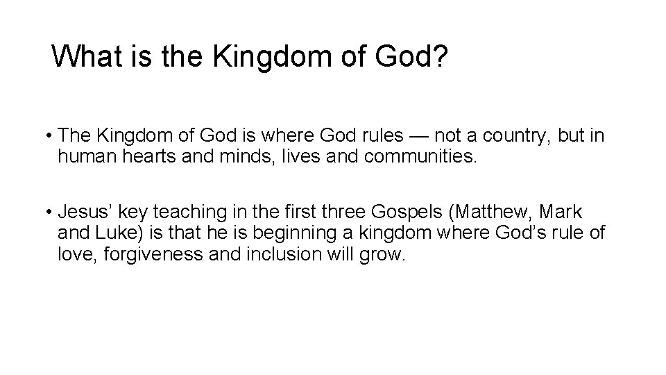 What is the Kingdom of God? • The Kingdom of God is where God
