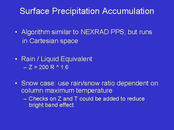 Surface Precipitation Accumulation • Algorithm similar to NEXRAD PPS, but runs in Cartesian space