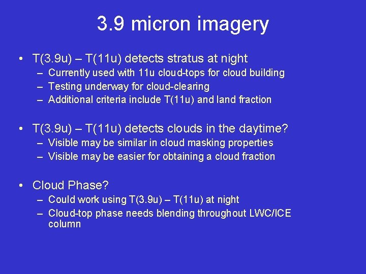 3. 9 micron imagery • T(3. 9 u) – T(11 u) detects stratus at